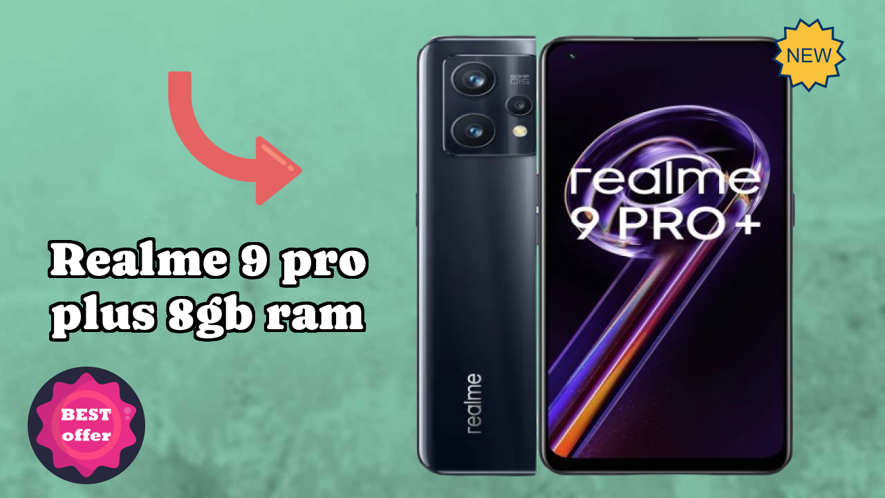 Realme 9 Pro Plus 8GB RAM at ₹16,999 - Complete Buying Guide
