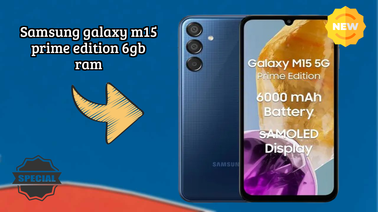 Samsung Galaxy M15 Prime Edition 6GB RAM vs Samsung Galaxy: Which is Better?